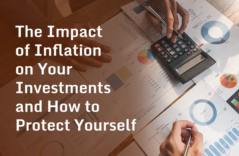 ## The Impact of Inflation on Your Investments and How to Protect Yourself