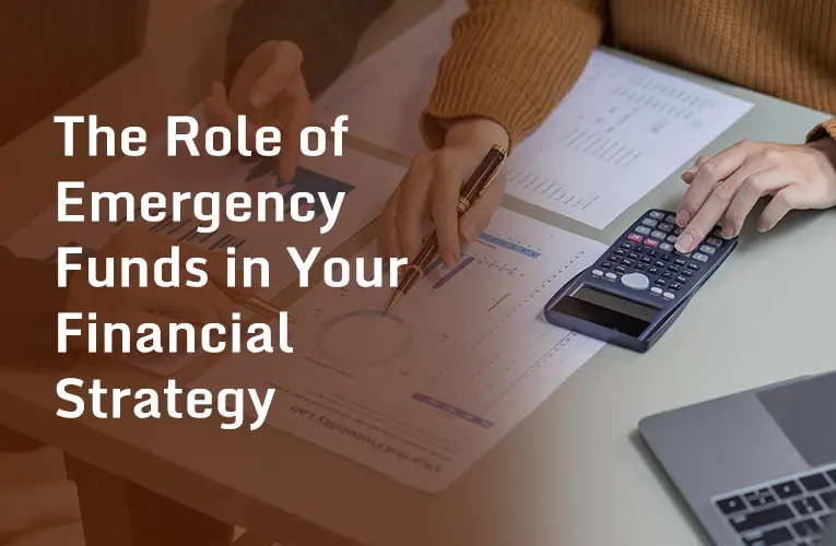 The Role of Emergency Funds in Your Financial Strategy: Why They Matter and How to Build Them