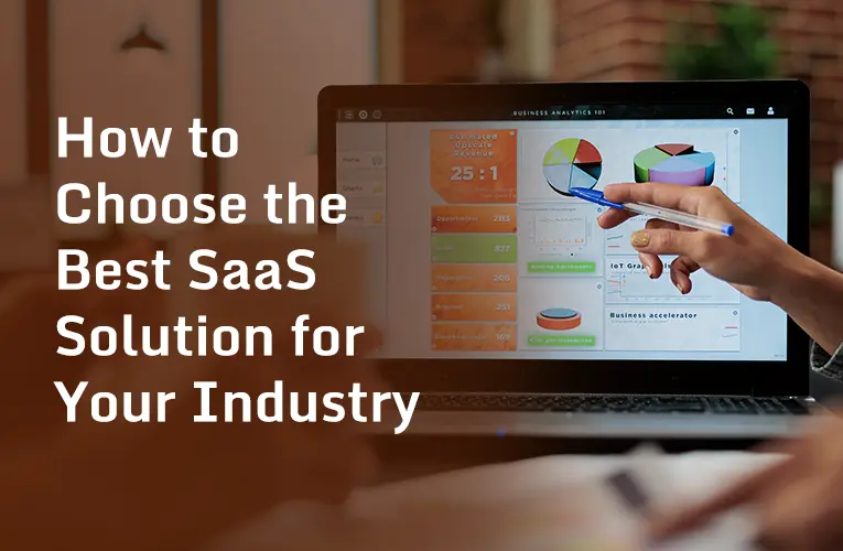 How to Choose the Best SaaS Solution for Your Industry