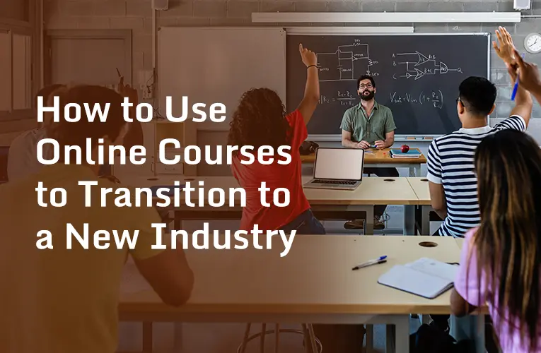 How to Use Online Courses to Transition to a New Industry