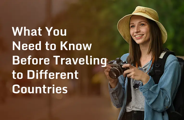 What You Need to Know Before Traveling to Different Countries